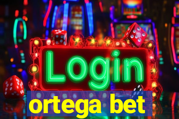 ortega bet